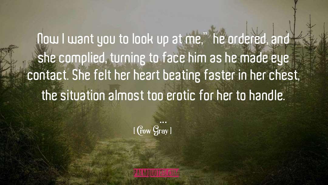 Crow Gray Quotes: Now I want you to