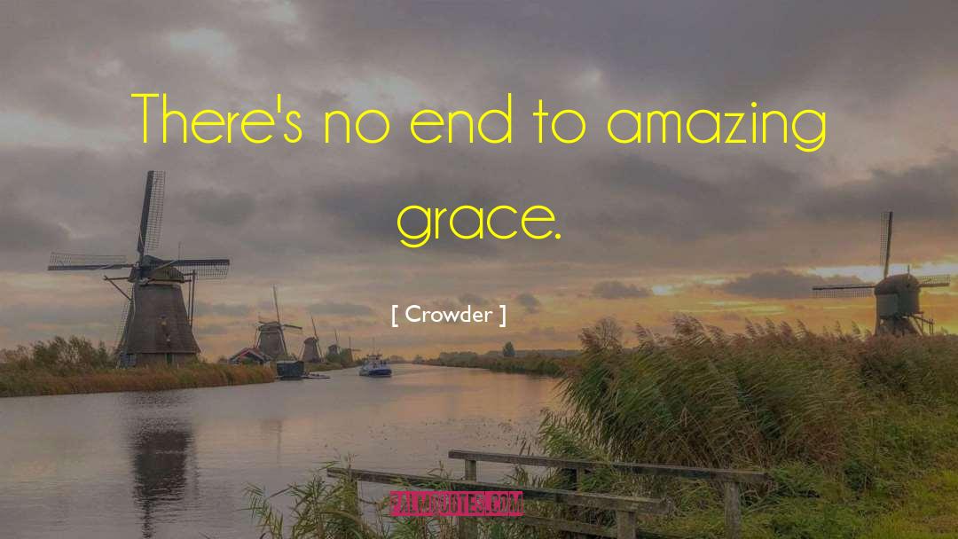 Crowder Quotes: There's no end to amazing