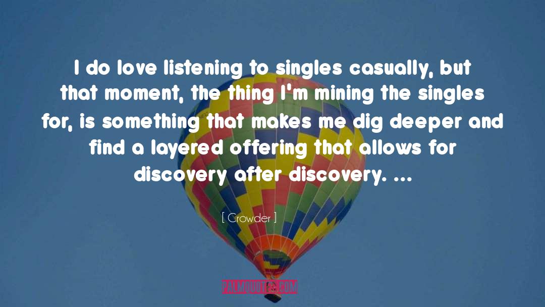 Crowder Quotes: I do love listening to