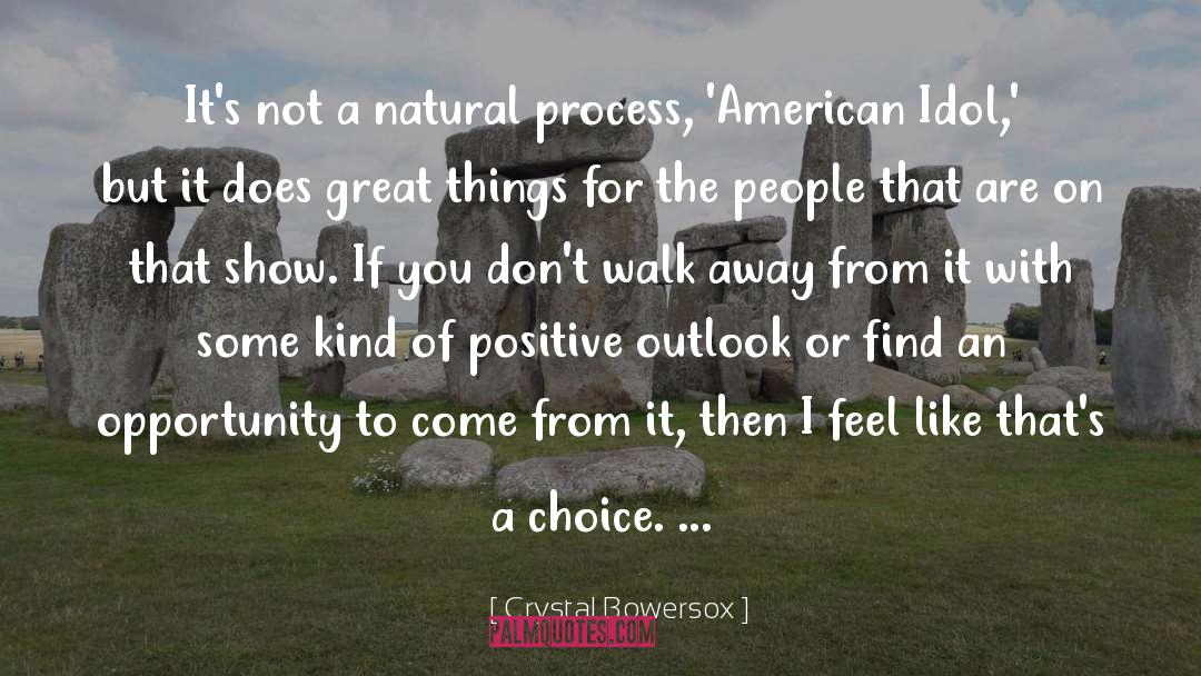 Crystal Bowersox Quotes: It's not a natural process,