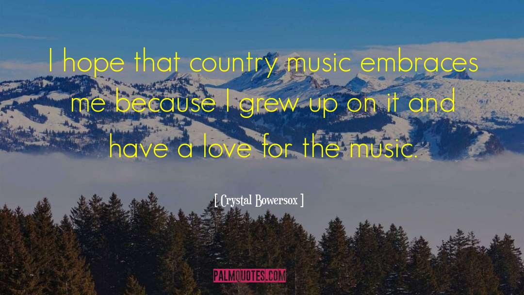 Crystal Bowersox Quotes: I hope that country music