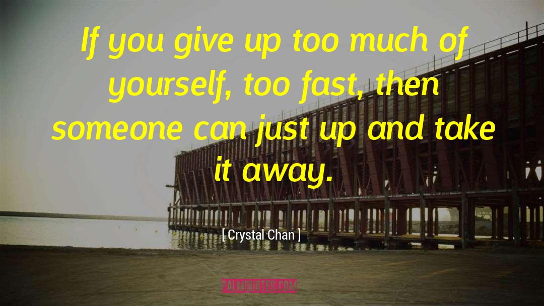 Crystal Chan Quotes: If you give up too