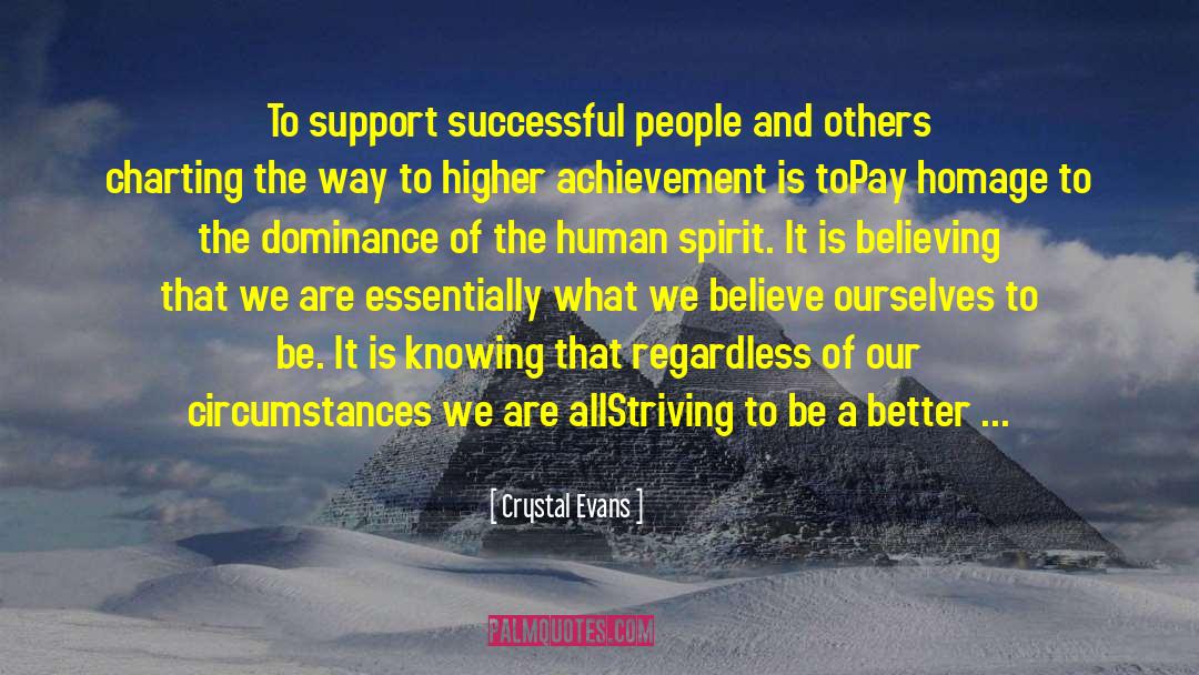 Crystal Evans Quotes: To support successful people and
