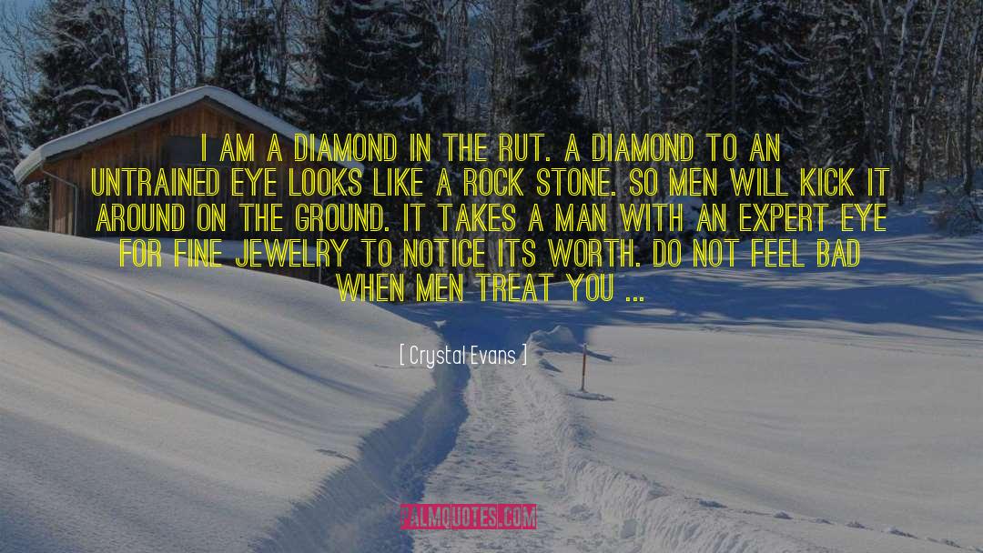 Crystal Evans Quotes: I am a diamond in