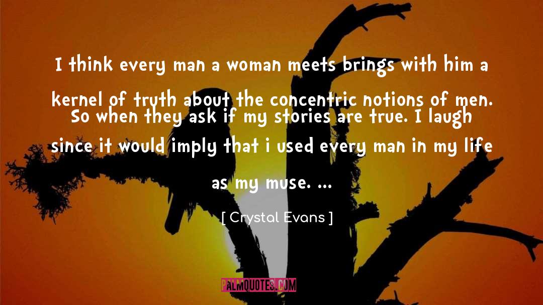 Crystal Evans Quotes: I think every man a