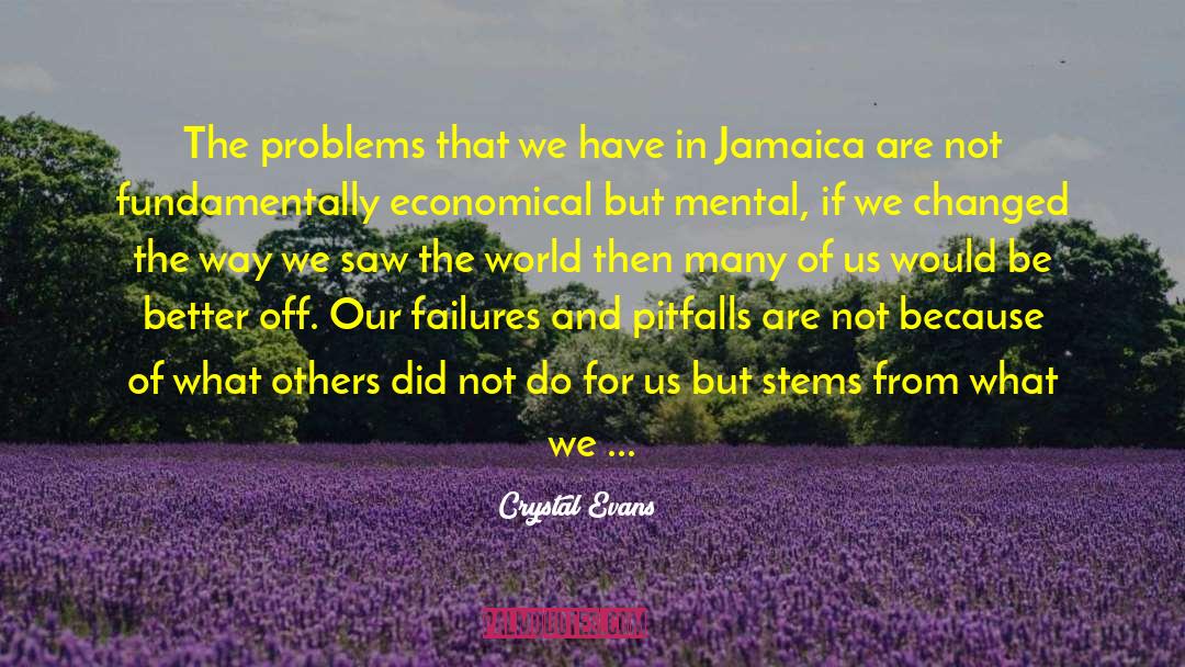 Crystal Evans Quotes: The problems that we have
