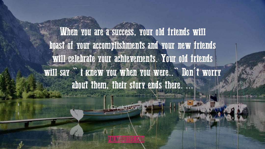 Crystal Evans Quotes: When you are a success,