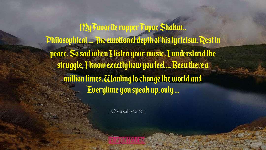 Crystal Evans Quotes: My Favorite rapper Tupac Shakur..