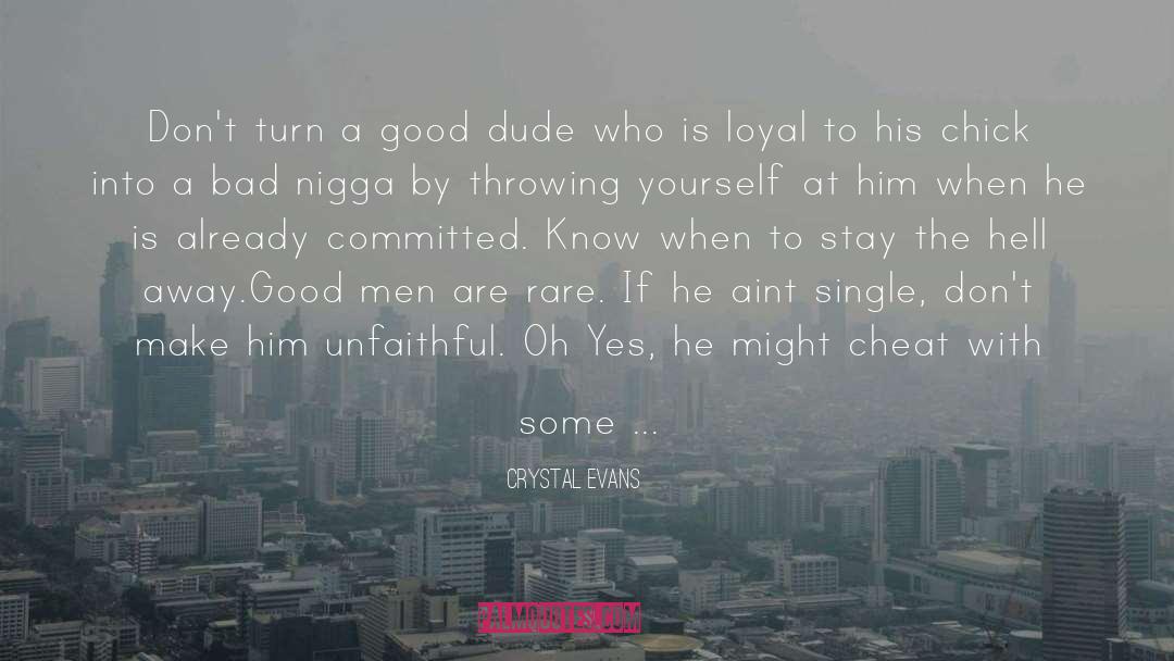 Crystal Evans Quotes: Don't turn a good dude