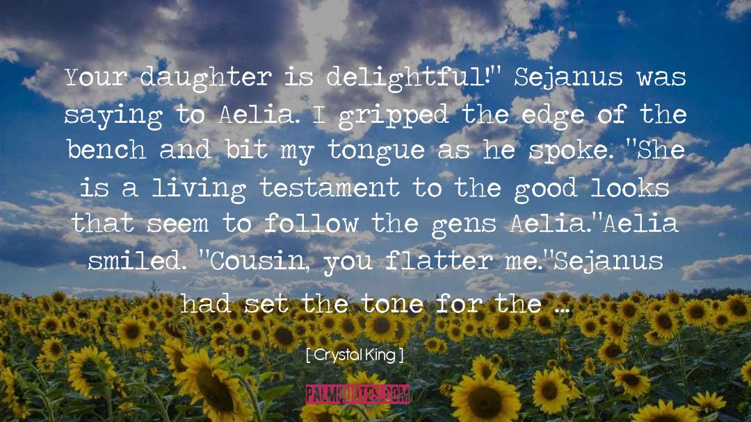 Crystal King Quotes: Your daughter is delightful!