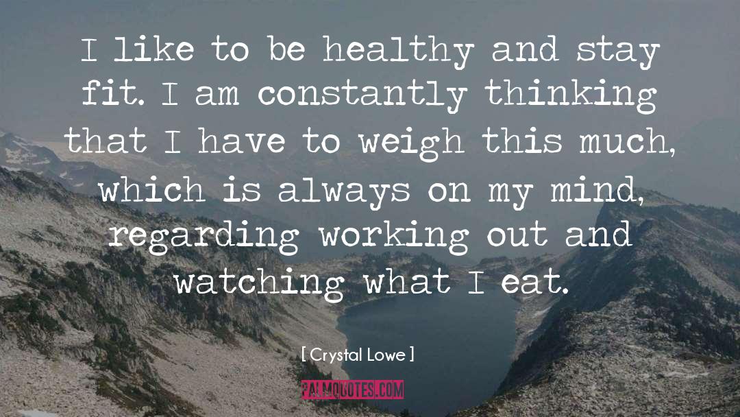 Crystal Lowe Quotes: I like to be healthy