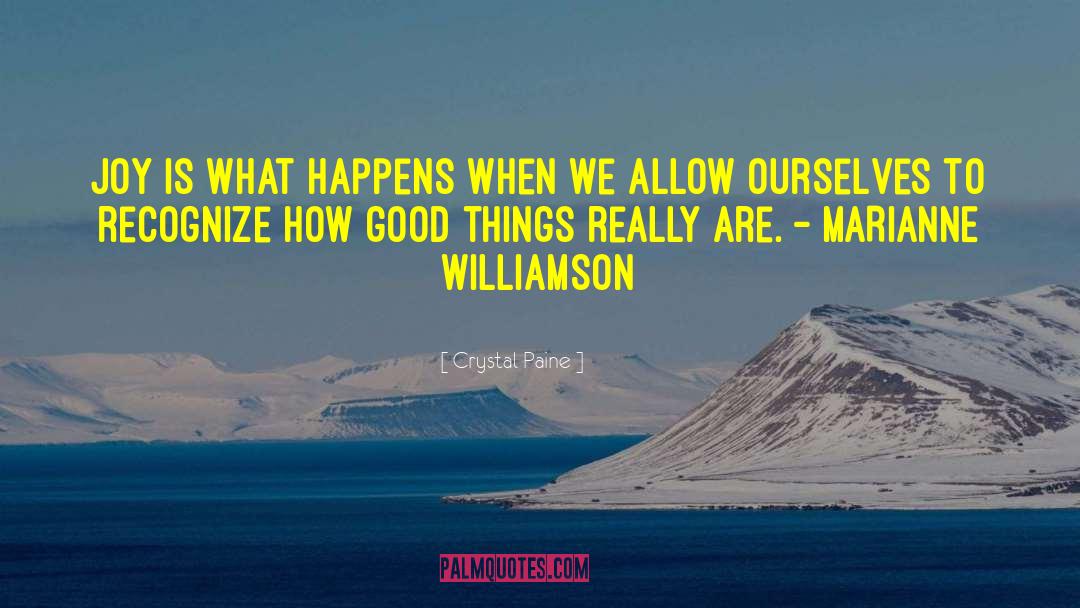 Crystal Paine Quotes: Joy is what happens when