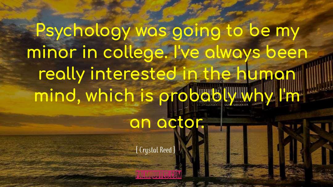 Crystal Reed Quotes: Psychology was going to be