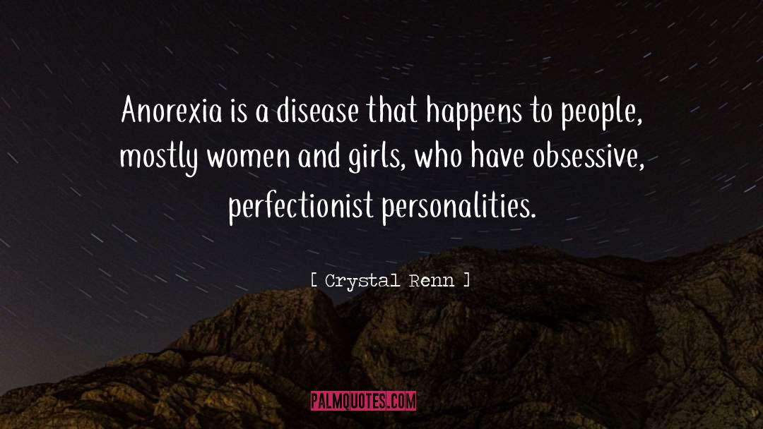 Crystal Renn Quotes: Anorexia is a disease that