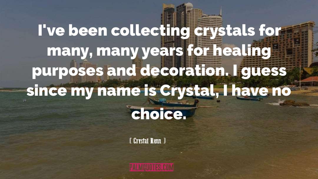 Crystal Renn Quotes: I've been collecting crystals for