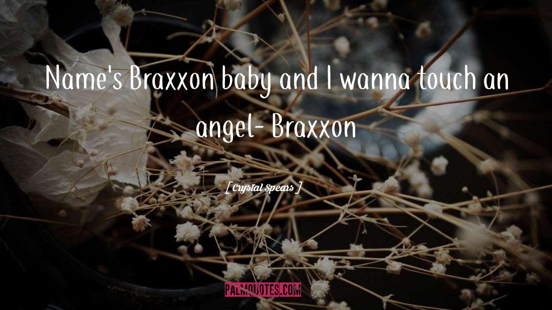 Crystal Spears Quotes: Name's Braxxon baby and I