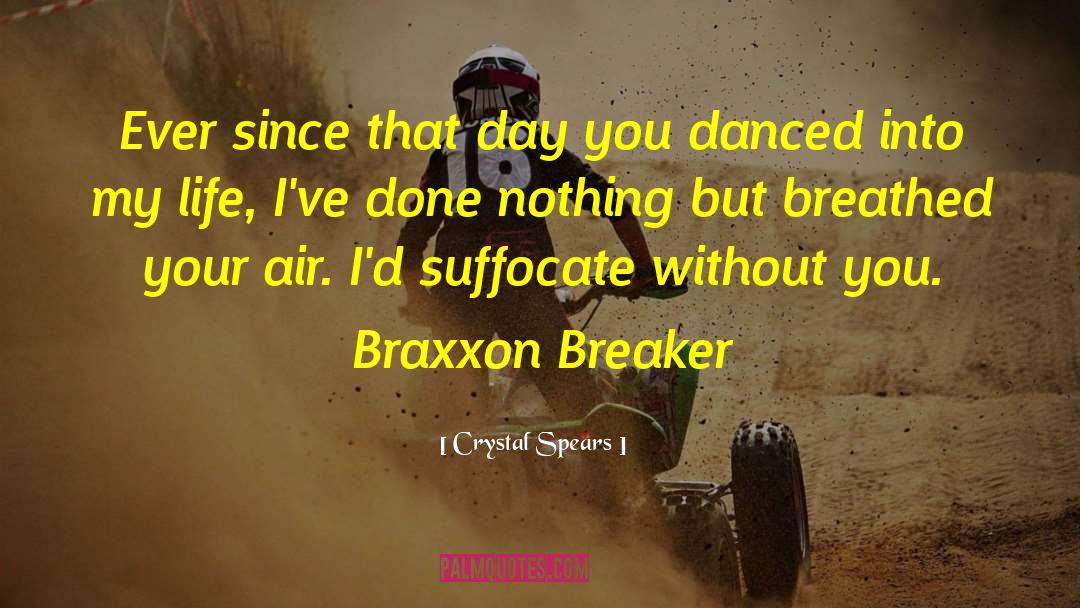 Crystal Spears Quotes: Ever since that day you