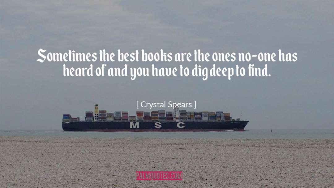 Crystal Spears Quotes: Sometimes the best books are