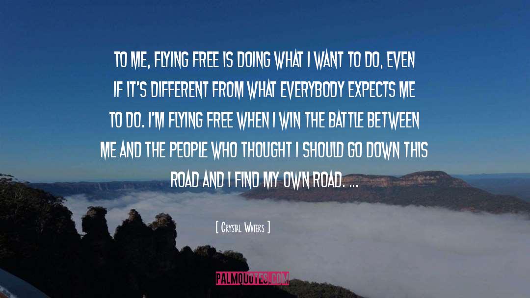 Crystal Waters Quotes: To me, flying free is