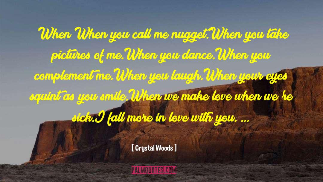 Crystal Woods Quotes: (When)<br />When you call me
