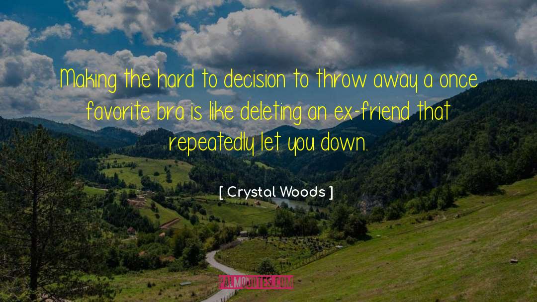 Crystal Woods Quotes: Making the hard to decision