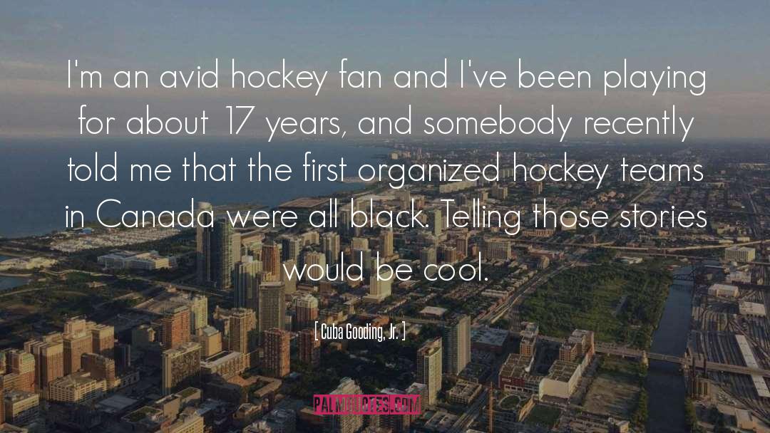 Cuba Gooding, Jr. Quotes: I'm an avid hockey fan