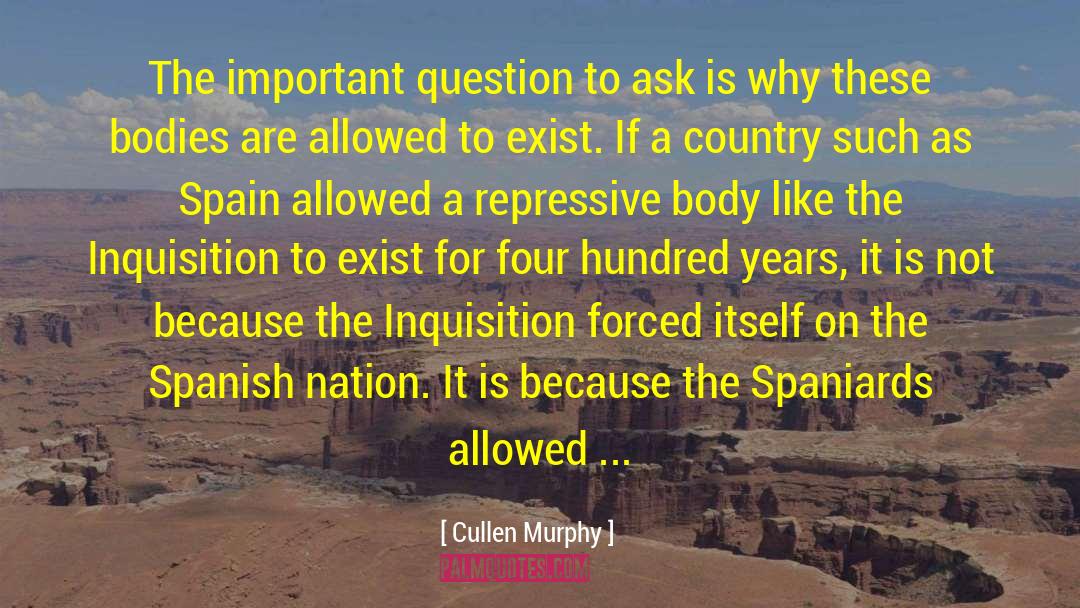 Cullen Murphy Quotes: The important question to ask