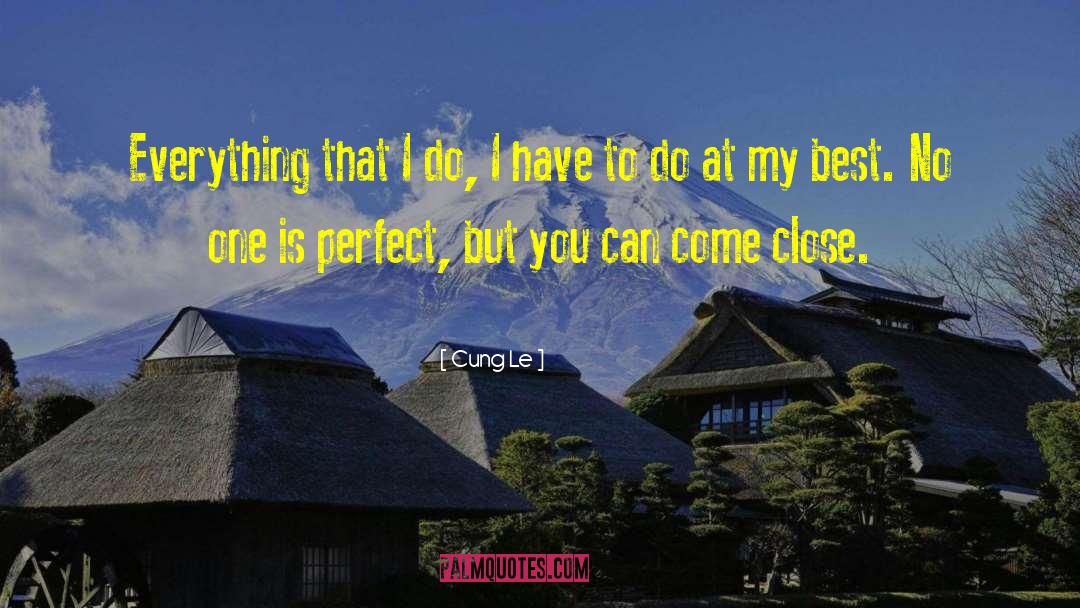 Cung Le Quotes: Everything that I do, I