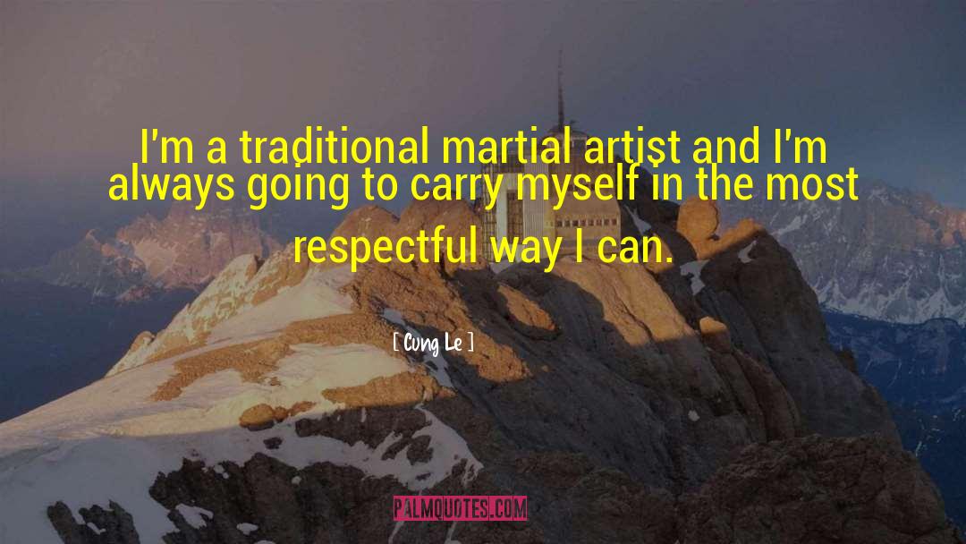 Cung Le Quotes: I'm a traditional martial artist