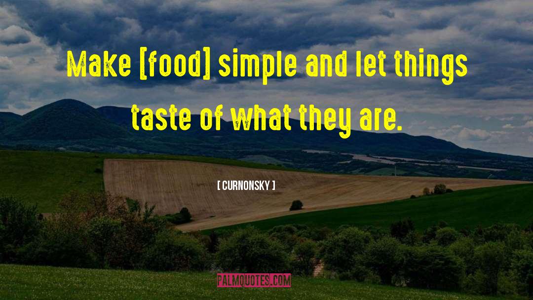 Curnonsky Quotes: Make [food] simple and let