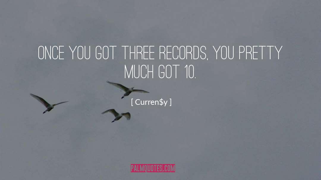 Curren$y Quotes: Once you got three records,