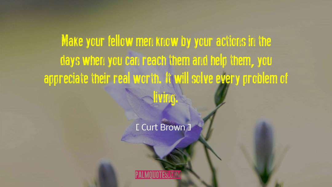 Curt Brown Quotes: Make your fellow men know