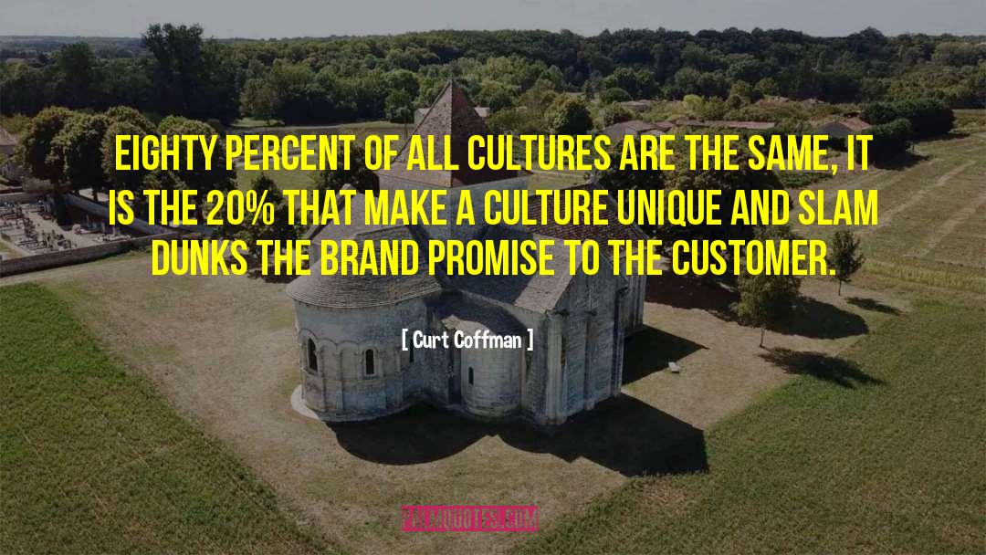 Curt Coffman Quotes: Eighty percent of all cultures