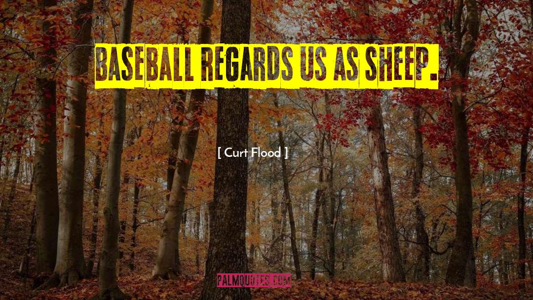 Curt Flood Quotes: Baseball regards us as sheep.