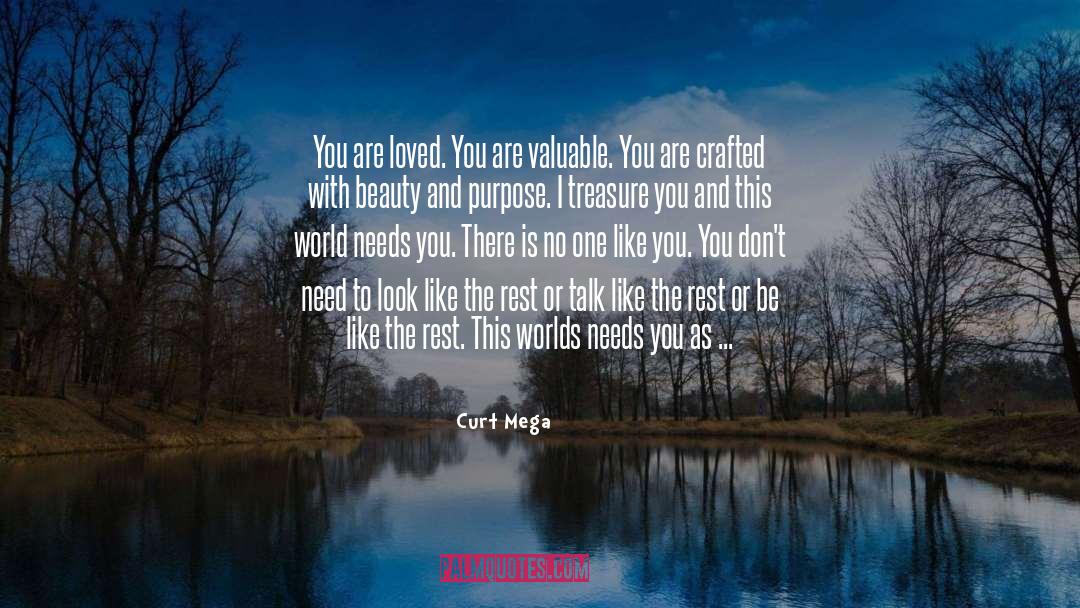 Curt Mega Quotes: You are loved. You are