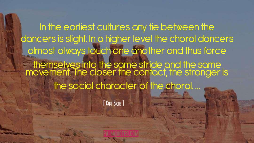 Curt Sachs Quotes: In the earliest cultures any