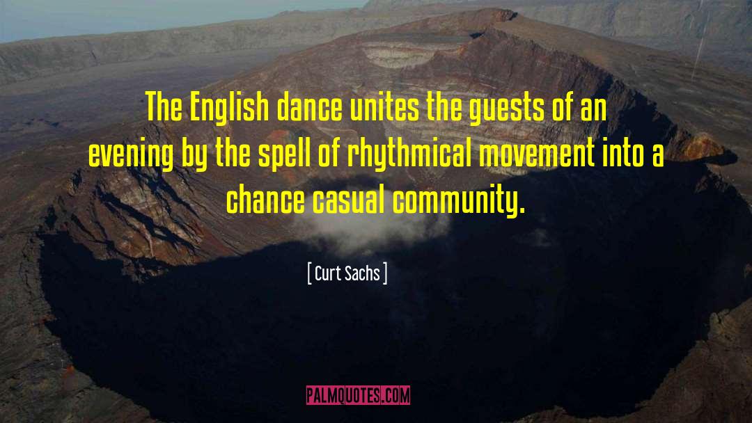 Curt Sachs Quotes: The English dance unites the