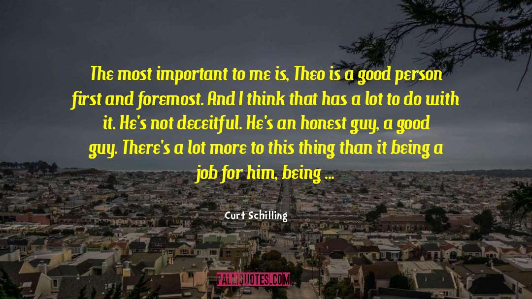 Curt Schilling Quotes: The most important to me