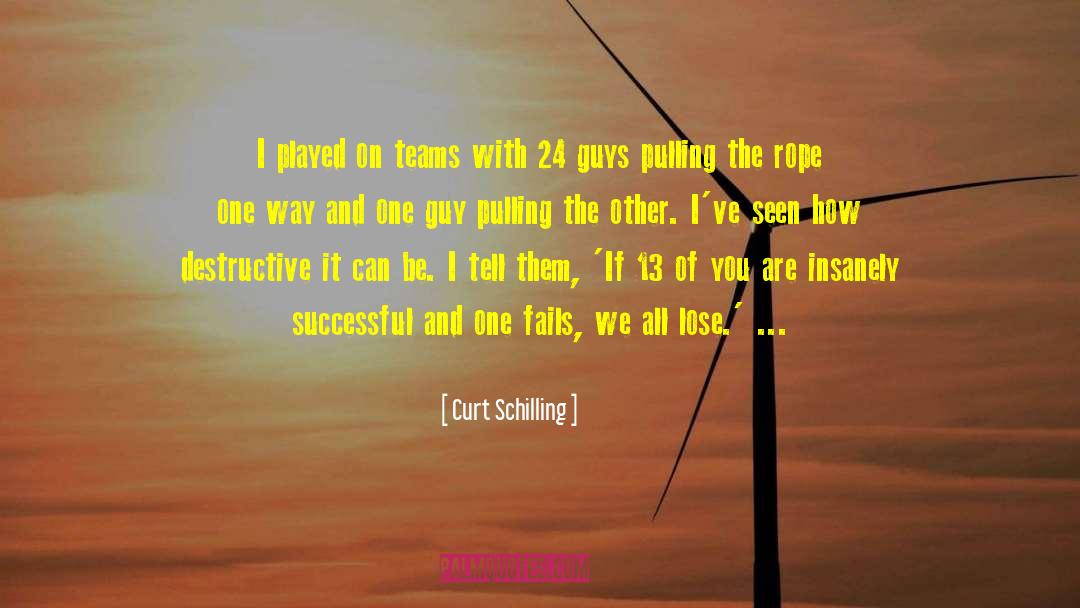 Curt Schilling Quotes: I played on teams with