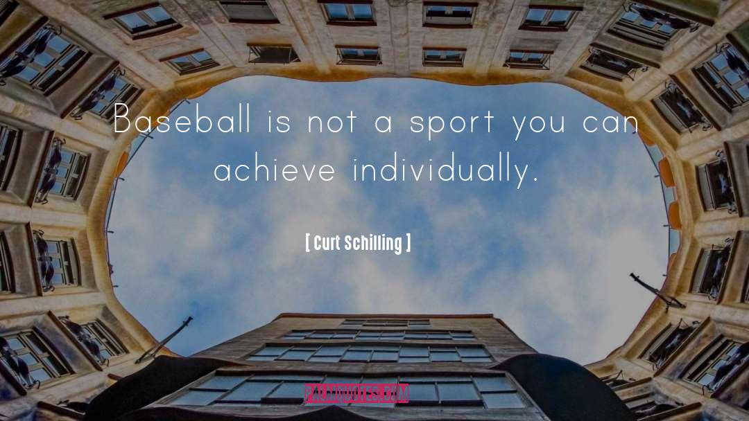 Curt Schilling Quotes: Baseball is not a sport