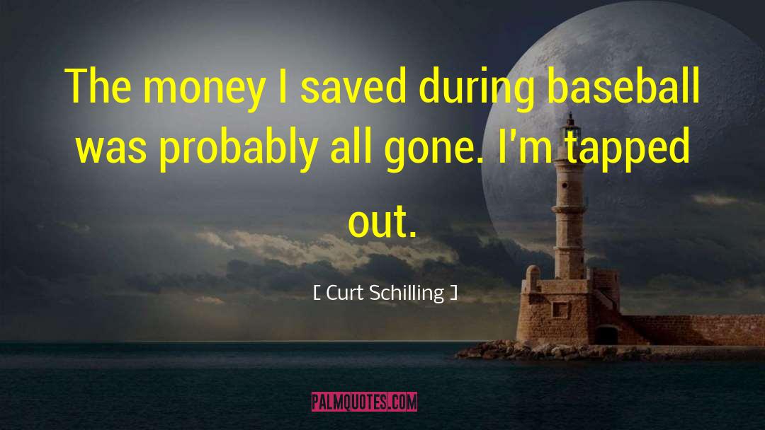 Curt Schilling Quotes: The money I saved during