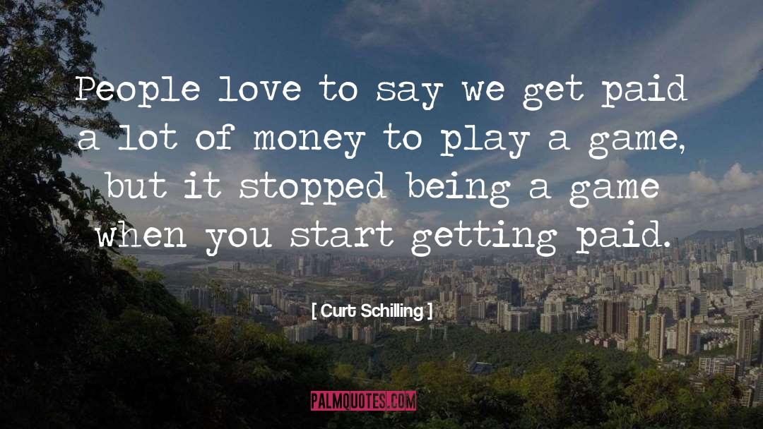 Curt Schilling Quotes: People love to say we