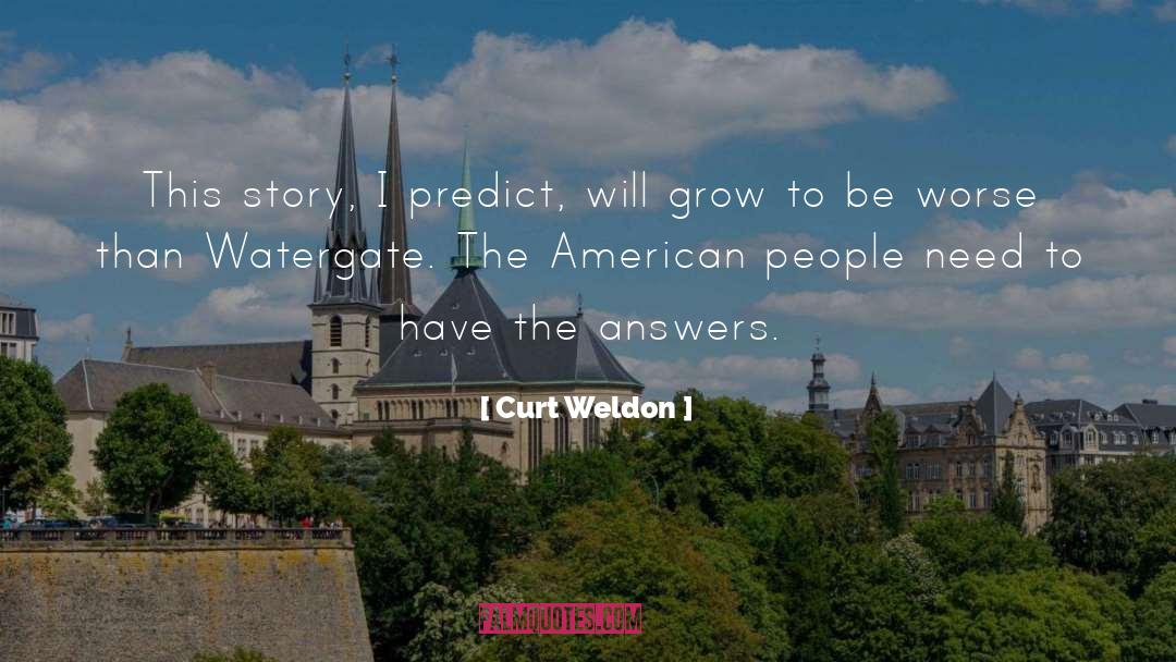 Curt Weldon Quotes: This story, I predict, will