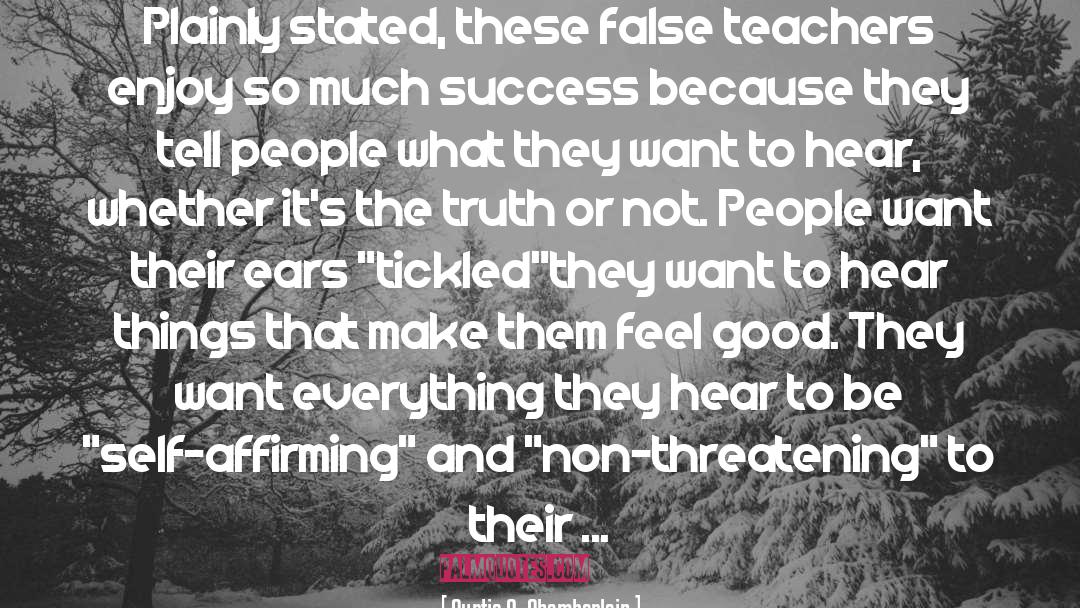 Curtis A. Chamberlain Quotes: Plainly stated, these false teachers