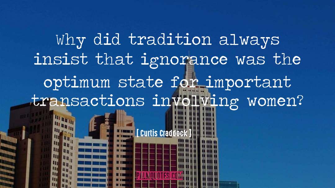 Curtis Craddock Quotes: Why did tradition always insist