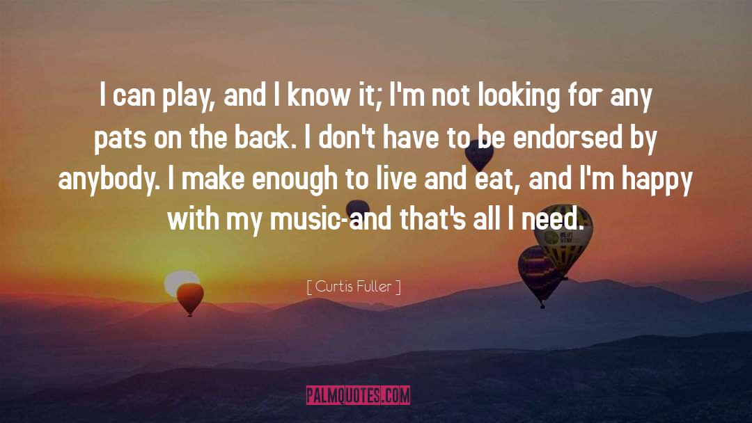 Curtis Fuller Quotes: I can play, and I