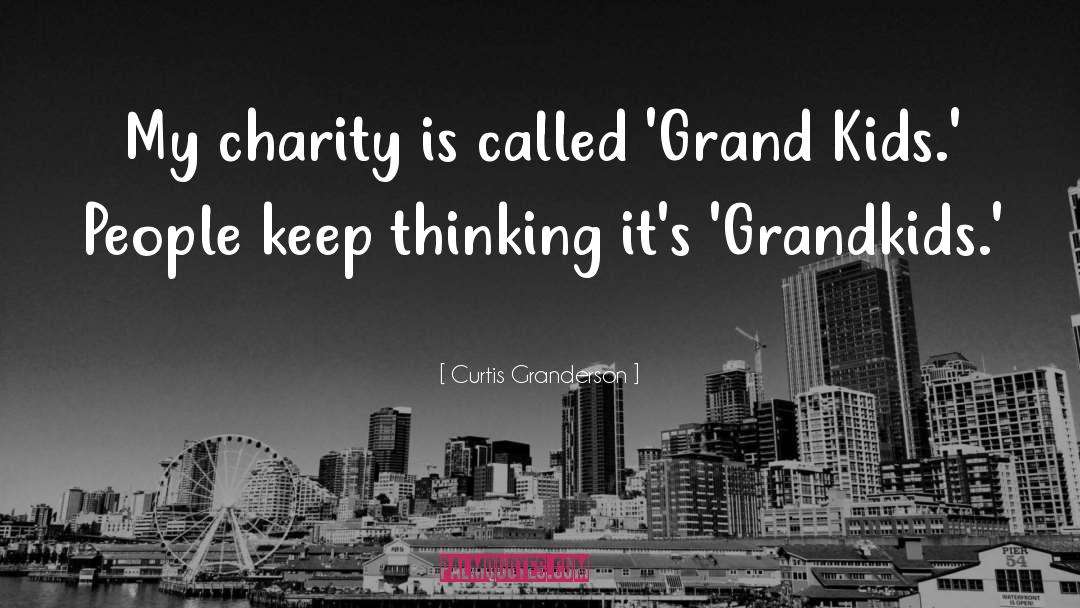 Curtis Granderson Quotes: My charity is called 'Grand