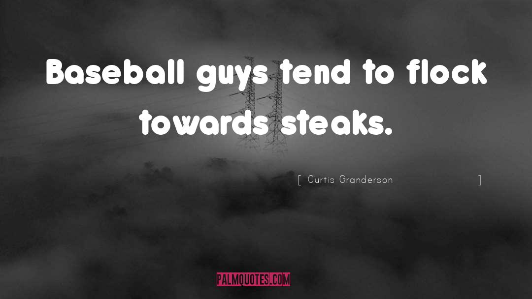 Curtis Granderson Quotes: Baseball guys tend to flock