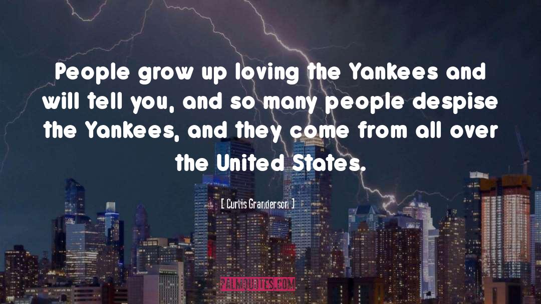Curtis Granderson Quotes: People grow up loving the
