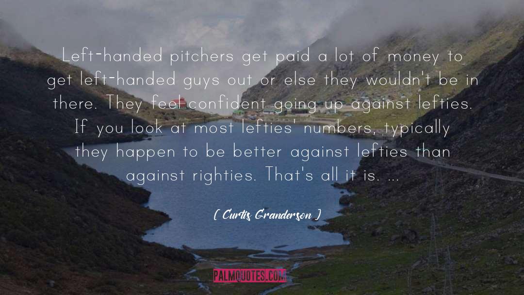 Curtis Granderson Quotes: Left-handed pitchers get paid a